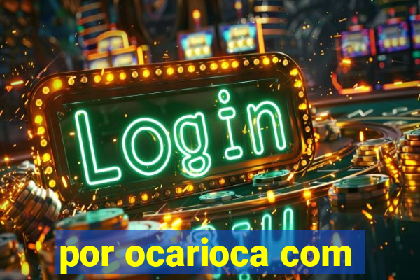 por ocarioca com